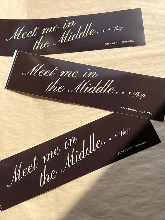 "Meet Me In The Middle" Bumper Sticker