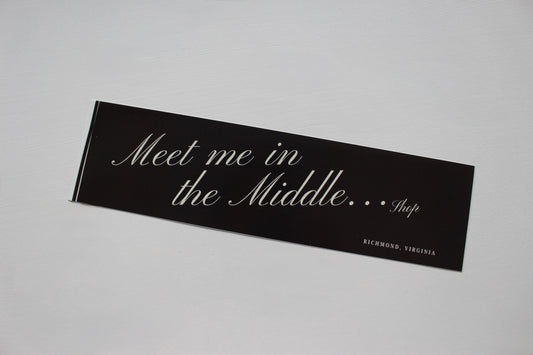 "Meet Me In The Middle" Bumper Sticker