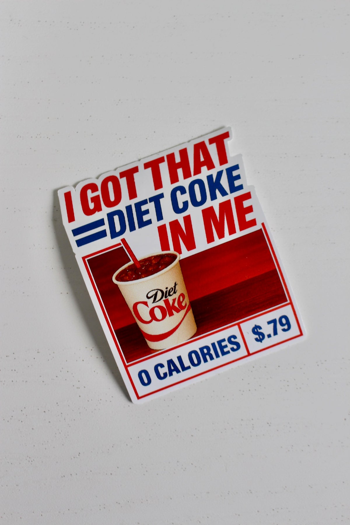 I Got That Diet Coke In Me Sticker