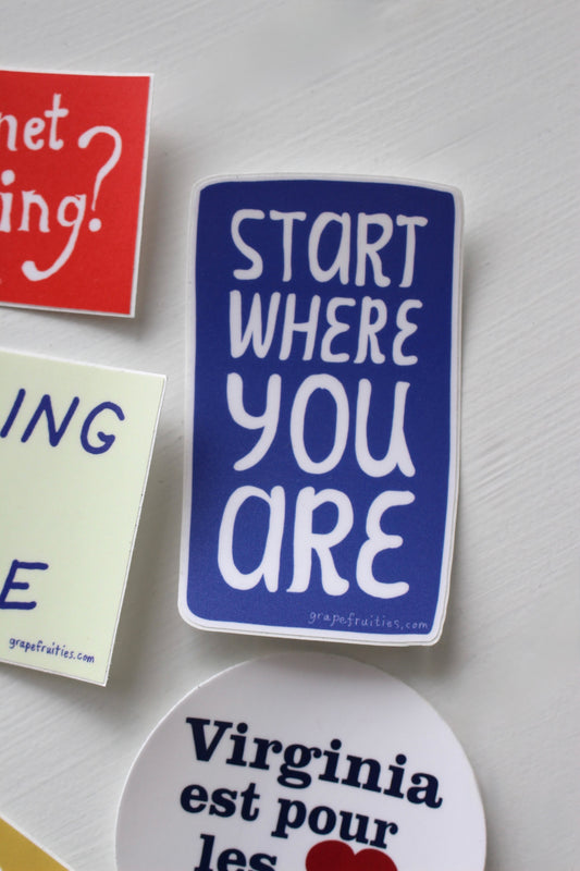 Start Where You Are Sticker