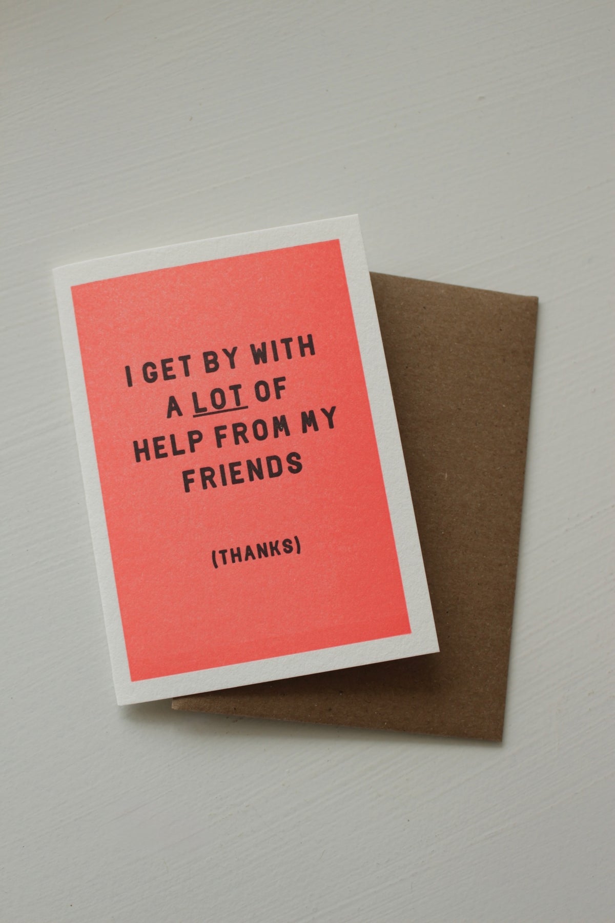 I Get By Friends Card